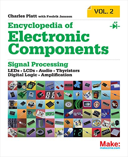 Encyclopedia of Electronic Components Volume 2: Leds, Lcds, Audio, Thyristors, Digital Logic, and Amplification (Encyclopedia of Electronic ... Thyristors, Digital Logic, and Amplification)