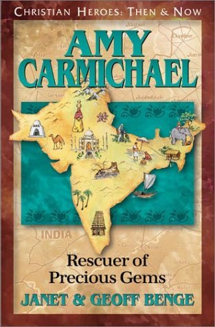 Amy Carmichael: Rescuers of Precious Gems (Christian Heroes: Then & Now) (Christian Heroes: Then & Now S.)