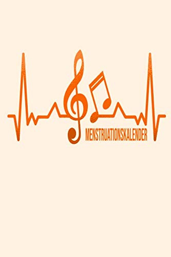 Menstruationskalender: Mein Tage Buch (53 Wochen) Dokumentation der Menstruation ganz einfach ! Tagebuch für die Regel A5 Softcover. Design : Musik Noten Musiknoten Heartbeat