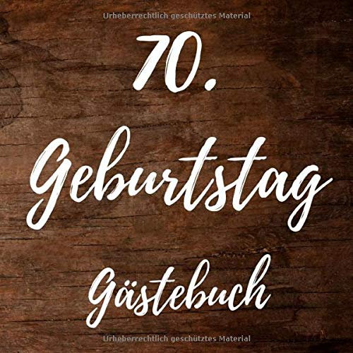 70. Geburtstag Gästebuch: Erinnerungsbuch zum Eintragen von Geburtstagsgrüßen zum 70. - In toller Holz-Optik - 110 Seiten Größe 21cm x 21cm