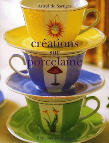Créations sur porcelaine (Ancien prix éditeur : 26,90 Euros)