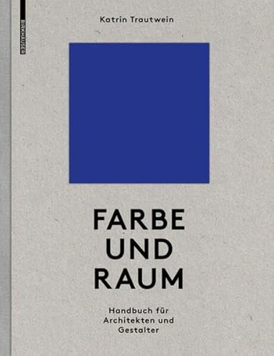 Farbe und Raum: Ein Handbuch für Architekten und Gestalter
