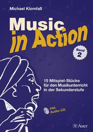 Music in Action, Band 2: 20 Mitspiel-Stücke für den Musikunterricht in der Sekundarstufe, inkl. Audio-CD (5. bis 10. Klasse)