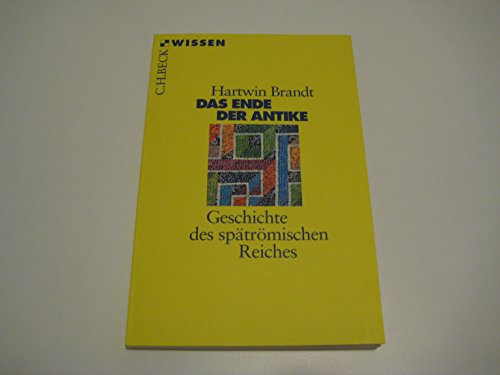 Das Ende der Antike: Geschichte des spätrömischen Reiches (Beck'sche Reihe)