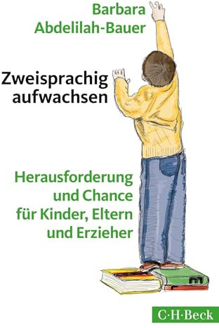 Zweisprachig aufwachsen: Herausforderung und Chance für Kinder, Eltern und Erzieher (Beck Paperback)