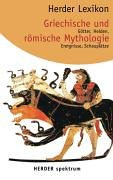 Herder Lexikon Griechische und Römische Mythologie: Götter, Helden, Ereignisse, Schauplätze