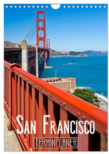 SAN FRANCISCO Terminplaner (Wandkalender 2025 DIN A4 hoch), CALVENDO Monatskalender: Strahlendes Kalifornien (CALVENDO Orte)
