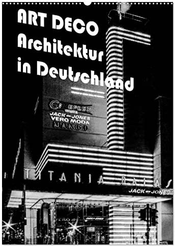 ART DECO Architektur in Deutschland (Wandkalender 2025 DIN A2 hoch), CALVENDO Monatskalender