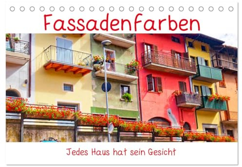 Fassadenfarben, jedes Haus hat sein Gesicht. (Tischkalender 2026 DIN A5 quer), CALVENDO Monatskalender: Die Fassade, ursprünglich von lateinisch ... Hülle eines Hauses. (CALVENDO Orte)