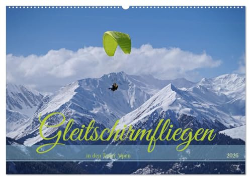 Gleitschirmfliegen in den Tuxer Alpen (Wandkalender 2026 DIN A2 quer), CALVENDO Monatskalender: Paragleiter beim Start und im Flug (CALVENDO Sport)
