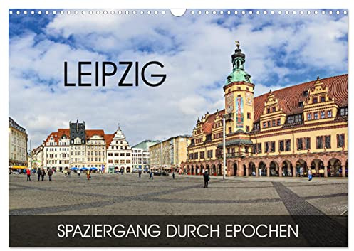 Leipzig - Spaziergang durch Epochen (Wandkalender 2026 DIN A3 quer), CALVENDO Monatskalender: Durch alle Epochen von Romanik bis in die Moderne (CALVENDO Orte)