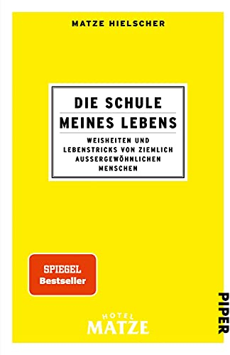 Die Schule meines Lebens: Weisheiten und Lebenstricks von ziemlich außergewöhnlichen Menschen