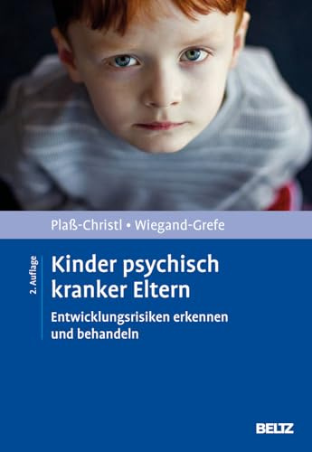 Kinder psychisch kranker Eltern: Entwicklungsrisiken erkennen und behandeln (Risikofaktoren der Entwicklung im Kindes- und Jugendalter)