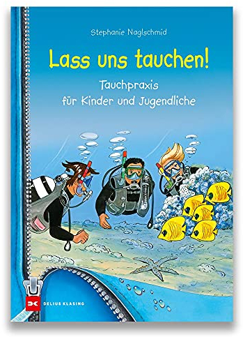 Lass uns tauchen!: Tauchpraxis für Kinder und Jugendliche