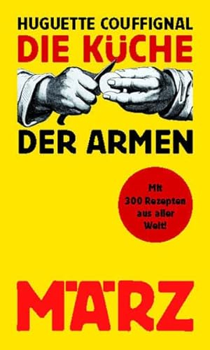 Die Küche der Armen: Mit 300 Rezepten aus aller Welt