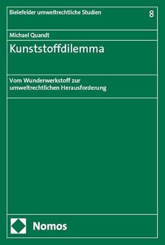 Kunststoffdilemma: Vom Wunderwerkstoff zur umweltrechtlichen Herausforderung (Bielefelder umweltrechtliche Studien)