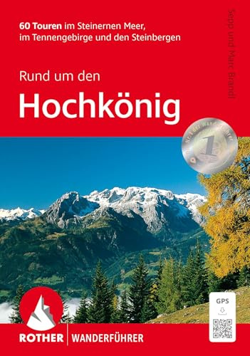 Rund um den Hochkönig: 60 Touren im Steinernen Meer, im Tennengebirge und den Steinberge. Mit GPS-Tracks (Rother Wanderführer)