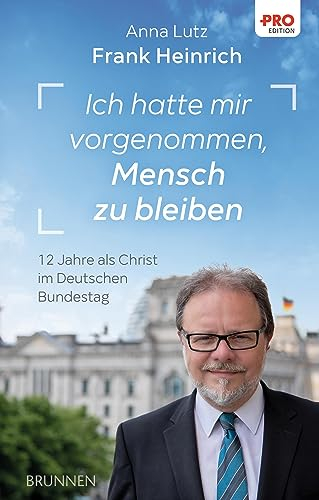 Ich hatte mir vorgenommen, Mensch zu bleiben: 12 Jahre als Christ im Deutschen Bundestag (Kleine Grüsse)