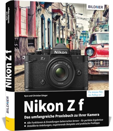 Nikon Z f: Das umfangreiche Praxisbuch zu Ihrer Kamera: Profiwissen einfach erklärt: So gelingen perfekte Fotos & Videos – mit verständlichen Anleitungen und Praxistipps der Profis