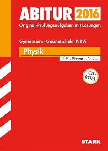 STARK Abiturprüfung - Physik GK/LK Nordrhein-Westfalen: Original-Prüfungsaufgaben mit Lösungen 2011-2015. Mit Übungsaufgaben. Mit Online-Zugang
