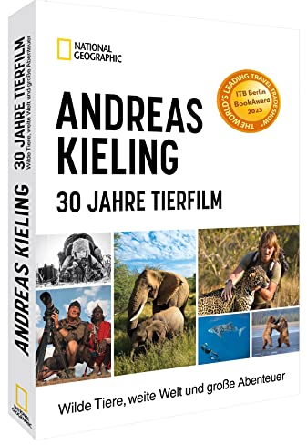 Bildband Naturfotografie – Andreas Kieling – 30 Jahre Tierfilm: Wilde Tiere, weite Welt und große Abenteuer. Erleben Sie die Tierwelt hautnah in ... Abenteuer. Gewinner des ITB Buch Award 2023.