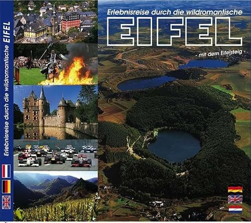 Erlebnisreise durch die wildromantische Eifel: Mit dem Eifelsteig. Deutsch-Englisch-Niederländisch