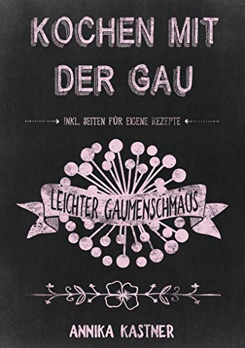Ringbuch: Kochen mit der Gau: Leichter Gaumenschmaus
