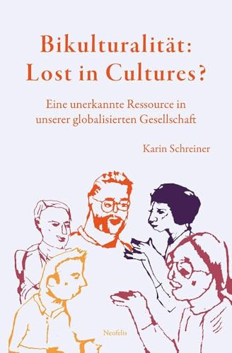 Bikulturalität: Lost in Cultures?: Eine unerkannte Ressource in unserer globalisierten Gesellschaft