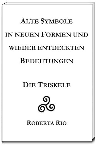Alte Symbole in neuen Formen und wieder entdeckten Bedeutungen: Die Triskele