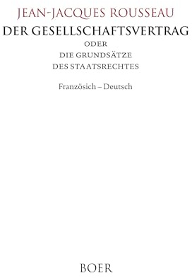 Der Gesellschaftsvertrag oder Die Grundsätze des Staatsrechtes: Französisch und Deutsch