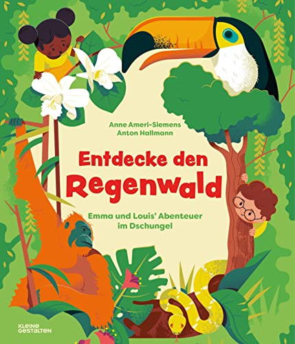 Entdecke den Regenwald: Emma und Louis' Abenteuer im Dschungel (Entdecke die Welt: Emmas und Louis’ Abenteuer)