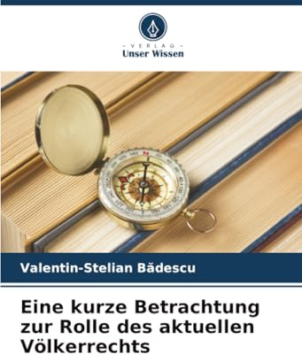 Eine kurze Betrachtung zur Rolle des aktuellen Völkerrechts