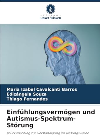 Einfühlungsvermögen und Autismus-Spektrum-Störung: Brückenschlag zur Verständigung im Bildungswesen