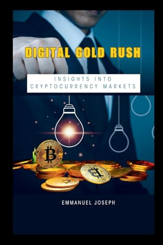 Digital Gold Rush: Insights into Cryptocurrency Markets