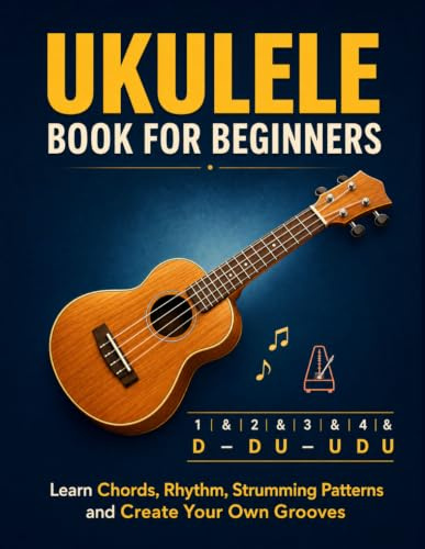 Ukulele Book for Beginners: Comprehensive Ukulele Strumming Guide - Workbook with Instruction, Tests, Quizzes, Homework and Practice for Mastering ... Studies, Counting, Composition and Exercises