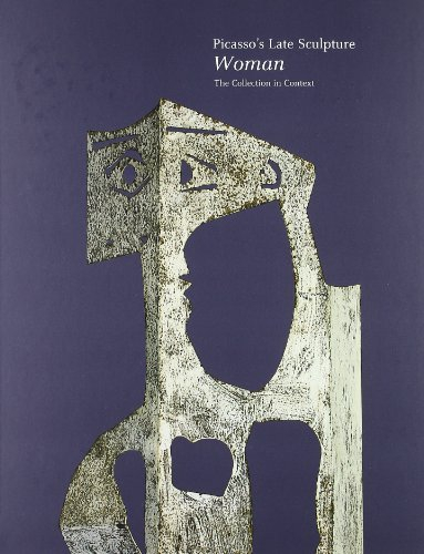 Picasso's late sculpture: woman : the collection in context