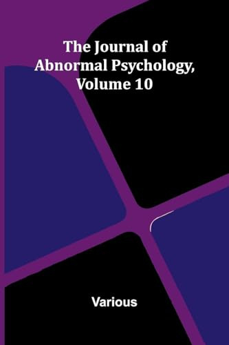 The Journal Of Abnormal Psychology, Volume 10