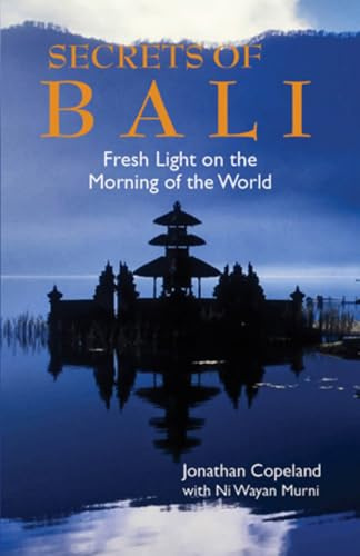 Secrets of Bali: Fresh Light on the Morning of the World