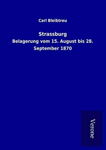 Strassburg: Belagerung vom 15. August bis 28. September 1870