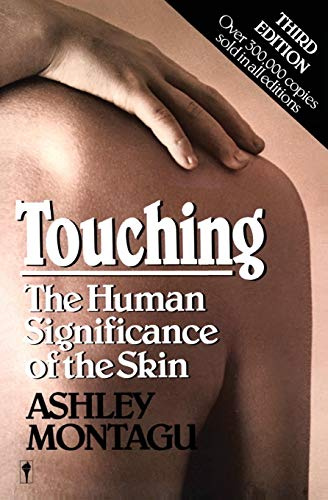 Touching: The Human Significance of the Skin – A Landmark Book on Infant Nurturing for Parents and Professionals