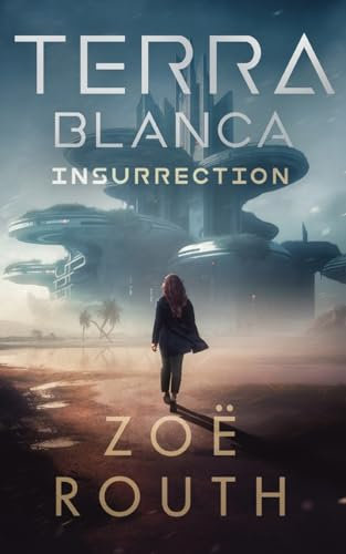 Terra Blanca - Insurrection: Gaia Prequel (Gaia Climate Dystopian Fiction Thriller, Band 0)