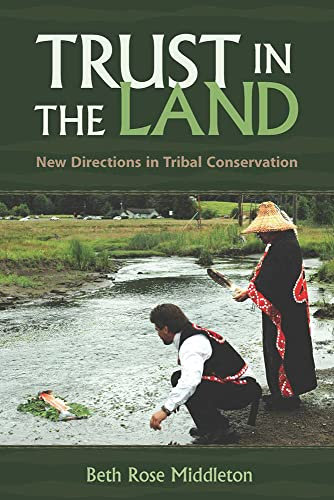 Trust in the Land: New Directions in Tribal Conservation (First Peoples: New Directions in Indigenous Studies)