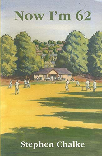 Now I'm 62: The Diary of an Ageing Cricketer