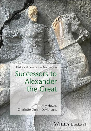 Successors to Alexander the Great: Historical Sources in Translation (Blackwell Sourcebooks in Ancient History)