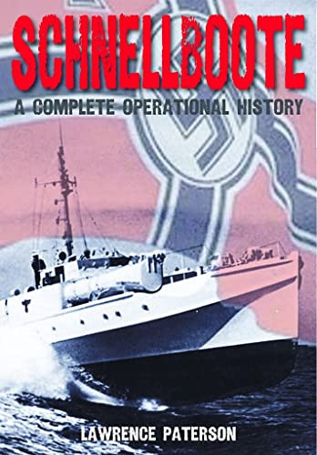 Schnellboote: A Complete Operational History