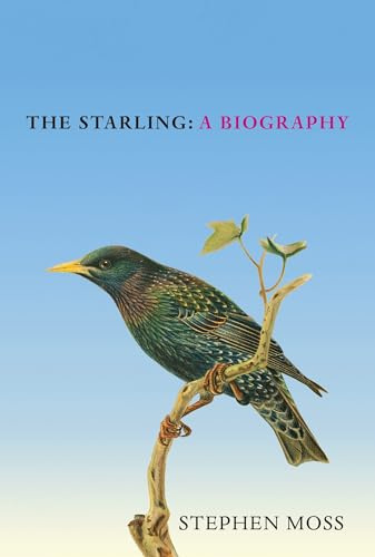 The Starling: The perfect gift for bird lovers: 6 (The Bird Biography Series, 6)