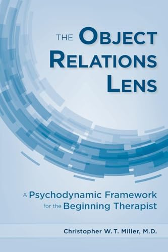 The Object Relations Lens: A Psychodynamic Framework for the Beginning Therapist