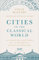 Cities of the Classical World: An Atlas and Gazetteer of 120 Centres of Ancient Civilization