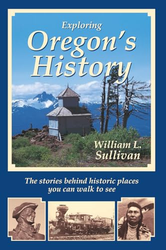 Exploring Oregon's History (Oregon Guidebooks)