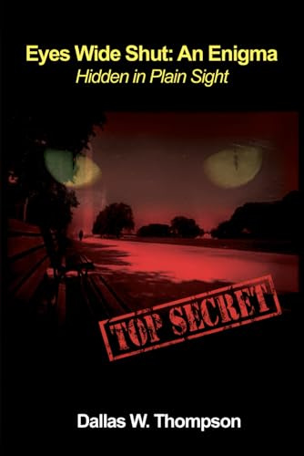 Eyes Wide Shut: An Enigma: Hidden In Plain Sight